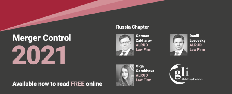 ALRUD Specialists prepared a Chapter on Russia for the Global Legal Insights – Merger Control 2021